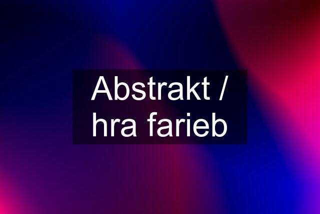 Abstrakt / hra farieb