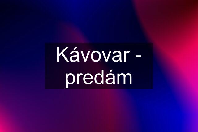 Kávovar - predám