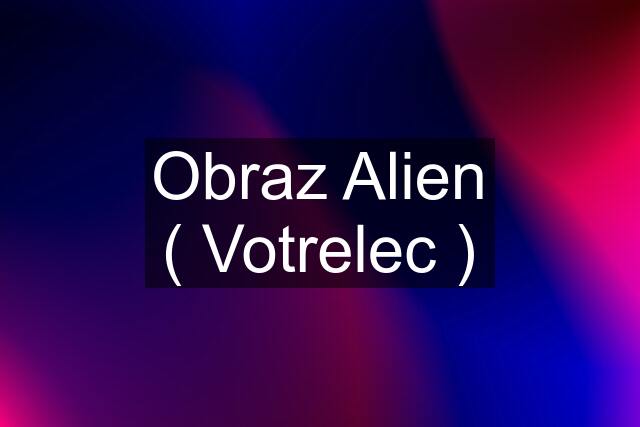 Obraz Alien ( Votrelec )