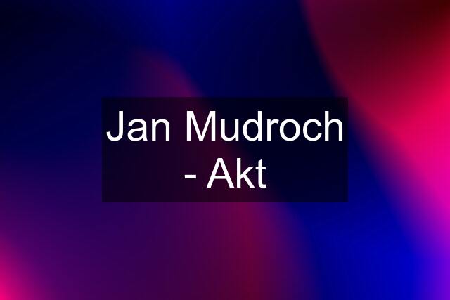 Jan Mudroch - Akt