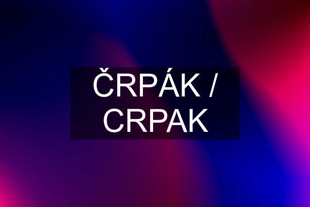 ČRPÁK / CRPAK