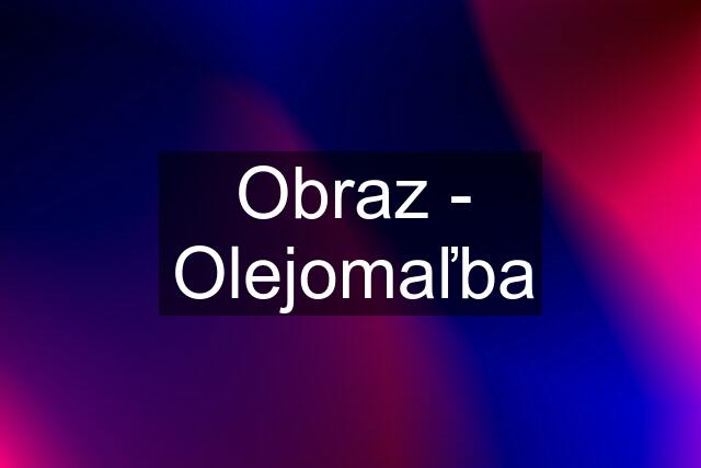 Obraz - Olejomaľba