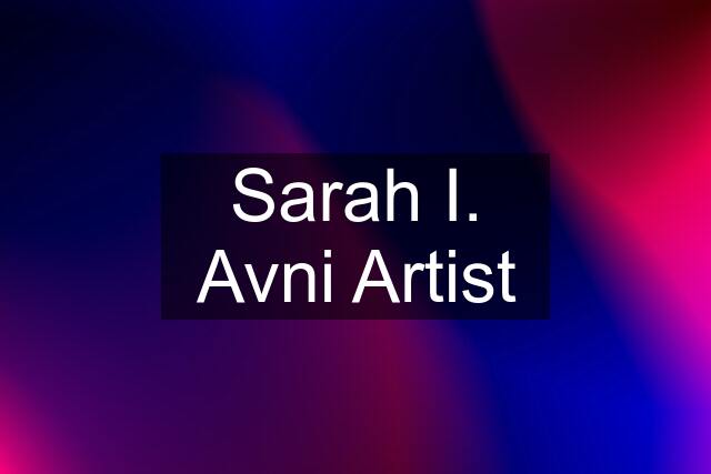 Sarah I. Avni Artist