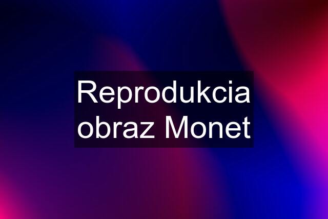 Reprodukcia obraz Monet