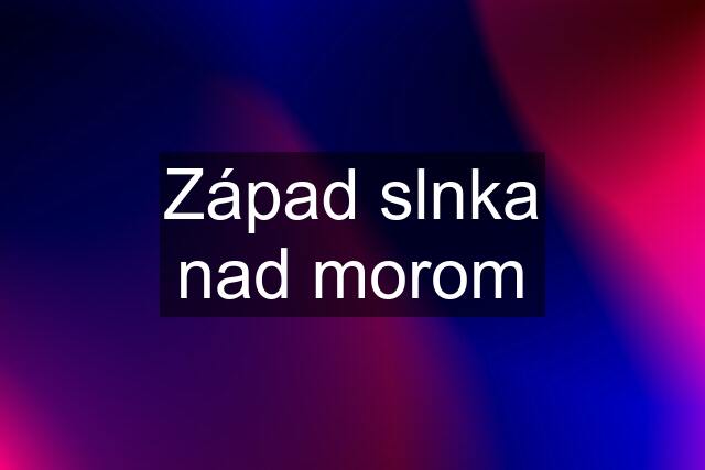 Západ slnka nad morom