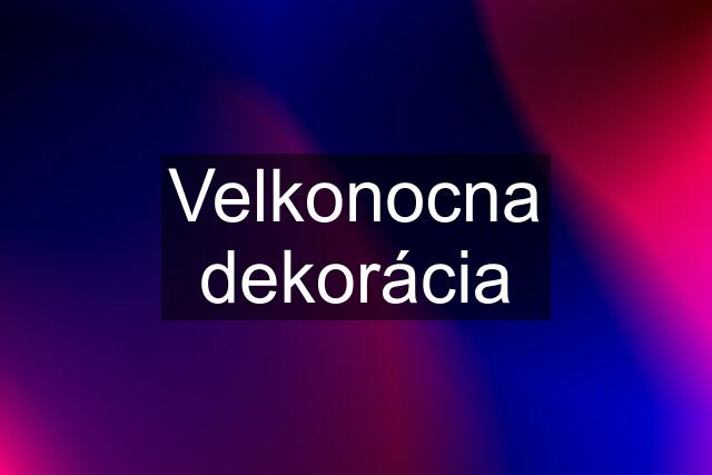 Velkonocna dekorácia