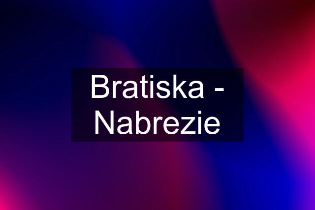 Bratiska - Nabrezie