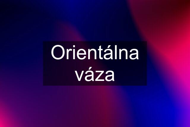 Orientálna váza