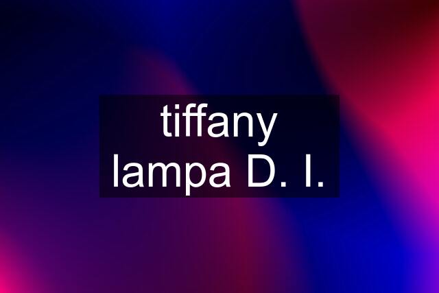 tiffany lampa D. I.