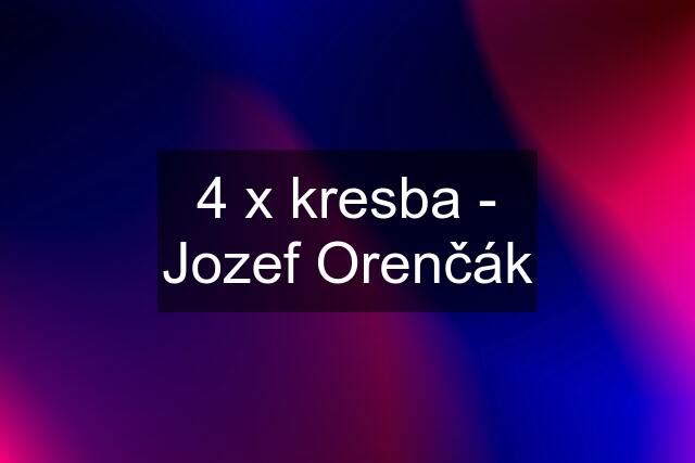 4 x kresba - Jozef Orenčák