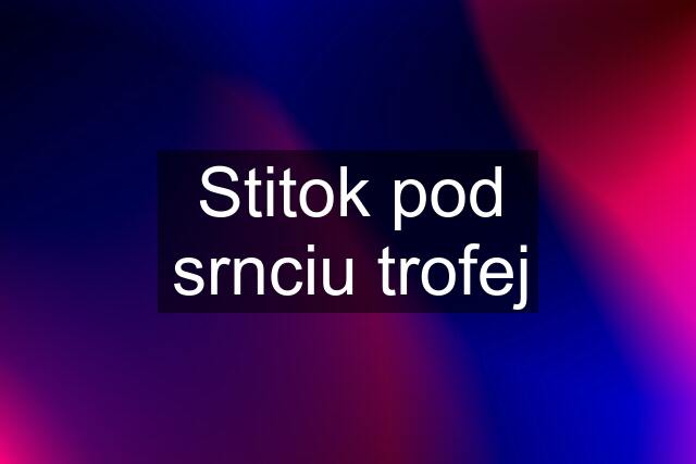 Stitok pod srnciu trofej