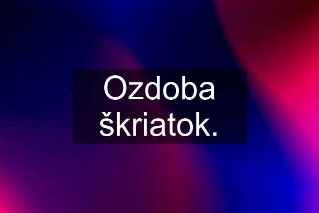 Ozdoba škriatok.