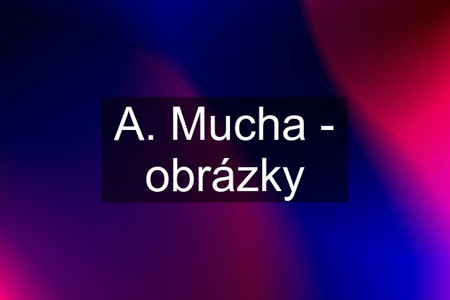 A. Mucha - obrázky