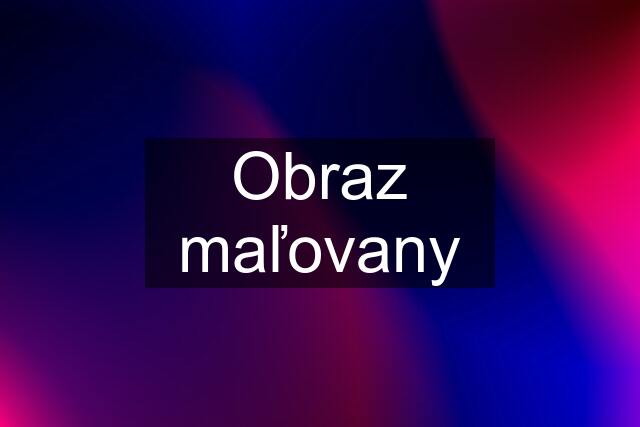 Obraz maľovany