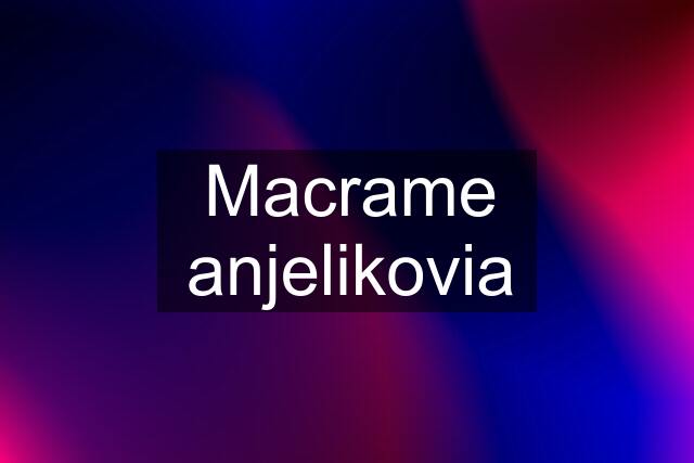 Macrame anjelikovia