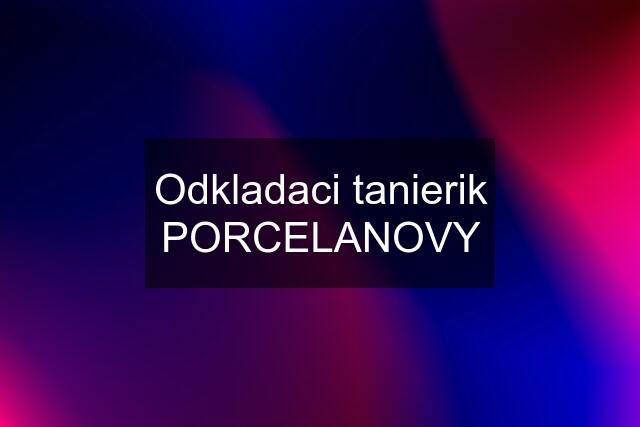 Odkladaci tanierik PORCELANOVY