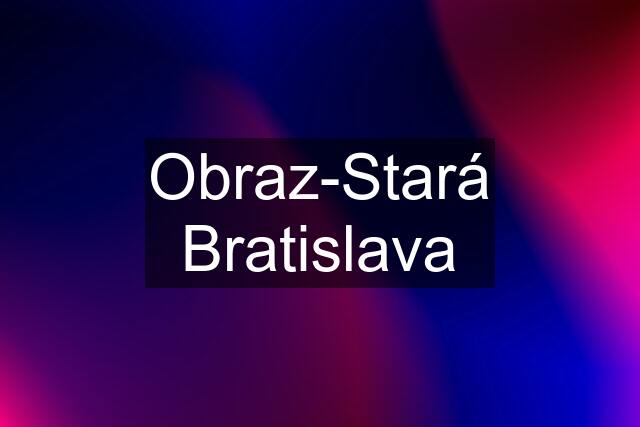 Obraz-Stará Bratislava