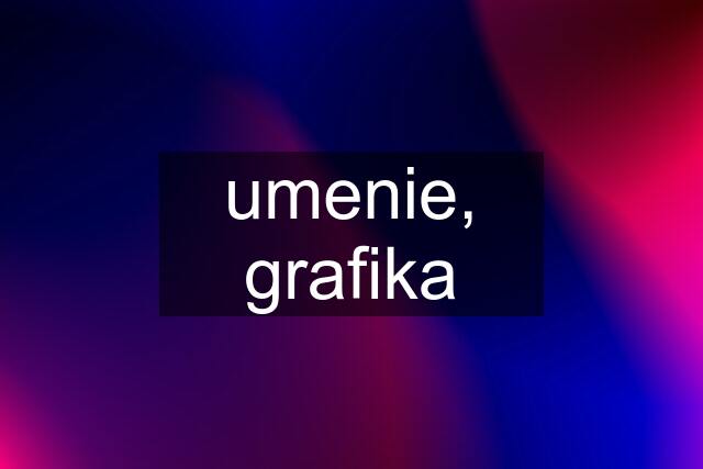 umenie, grafika