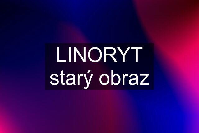 LINORYT starý obraz