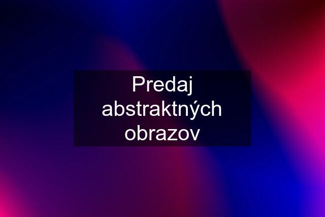 Predaj abstraktných obrazov