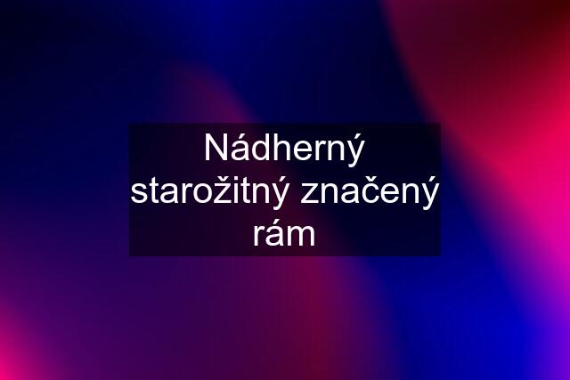 Nádherný starožitný značený rám