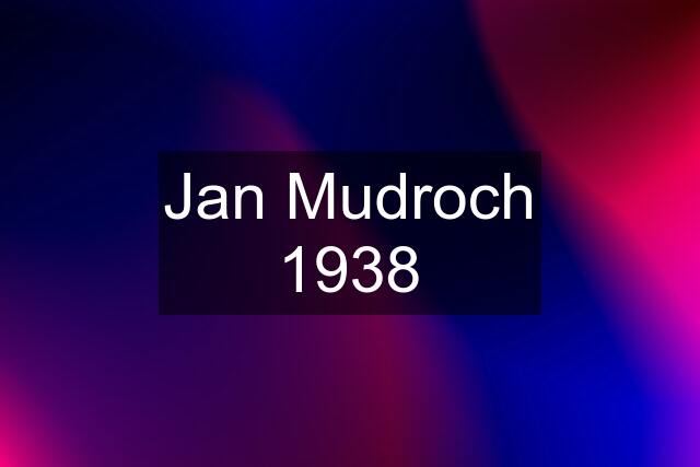 Jan Mudroch 1938