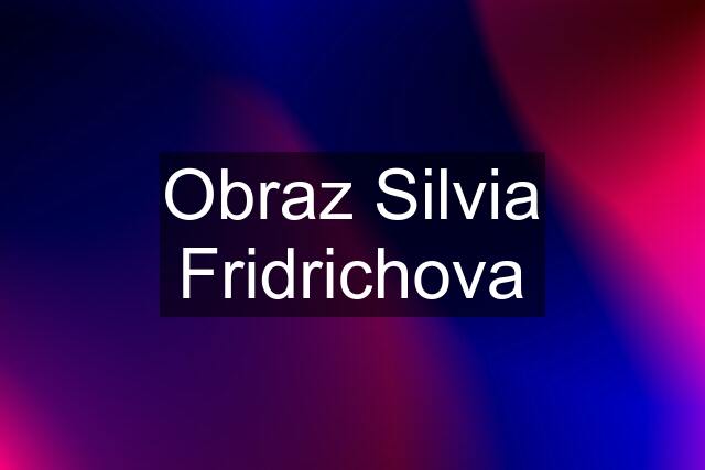 Obraz Silvia Fridrichova