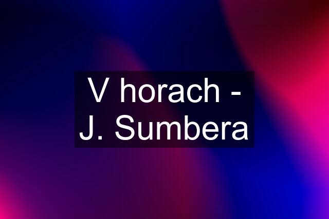 V horach - J. Sumbera