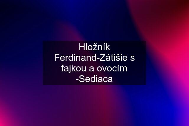 Hložník Ferdinand-Zátišie s fajkou a ovocím -Sediaca