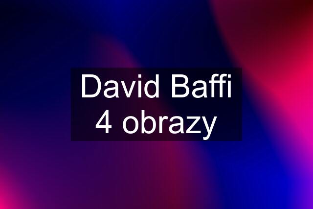 David Baffi 4 obrazy