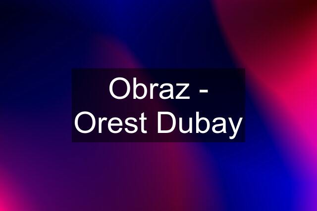 Obraz - Orest Dubay