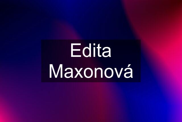 Edita Maxonová
