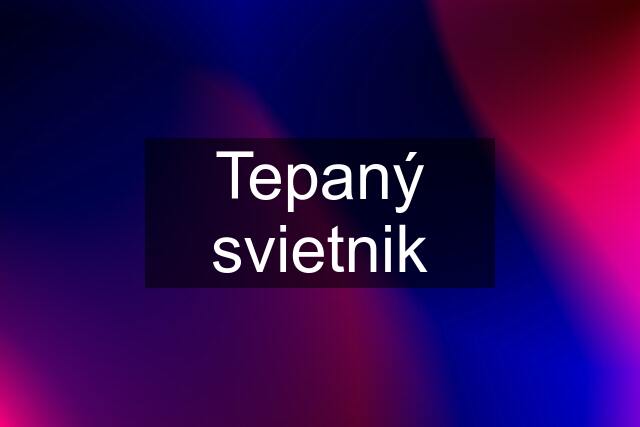 Tepaný svietnik