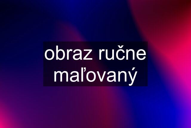 obraz ručne maľovaný