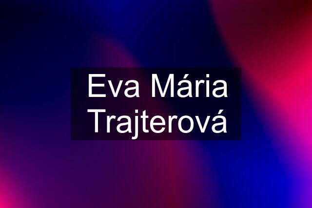 Eva Mária Trajterová