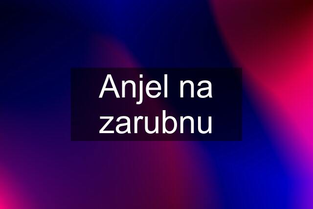 Anjel na zarubnu