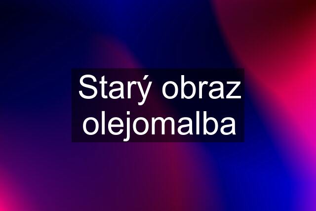 Starý obraz olejomalba