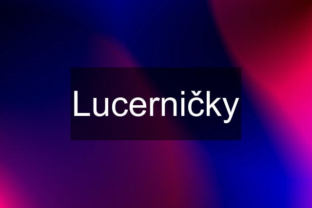 Lucerničky