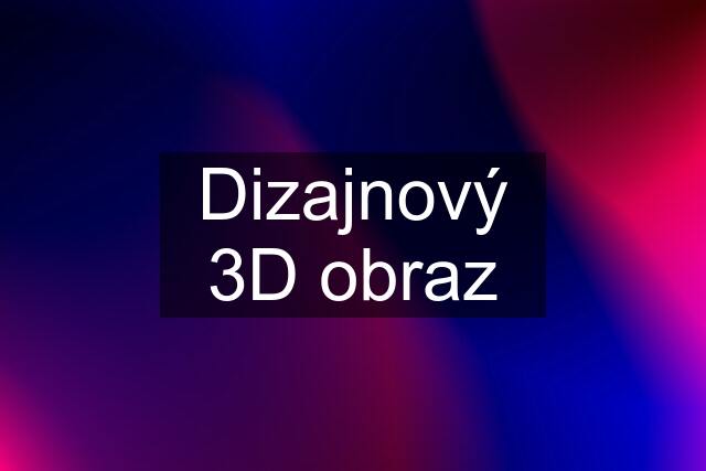 Dizajnový 3D obraz