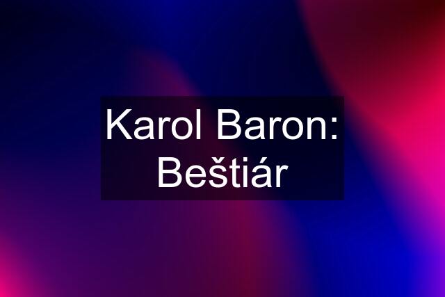 Karol Baron: Beštiár