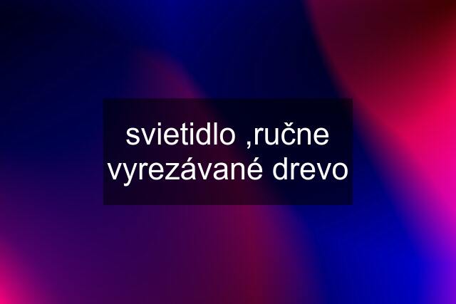 svietidlo ,ručne vyrezávané drevo