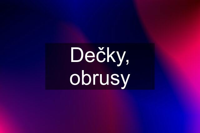 Dečky, obrusy