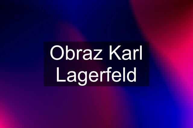 Obraz Karl Lagerfeld