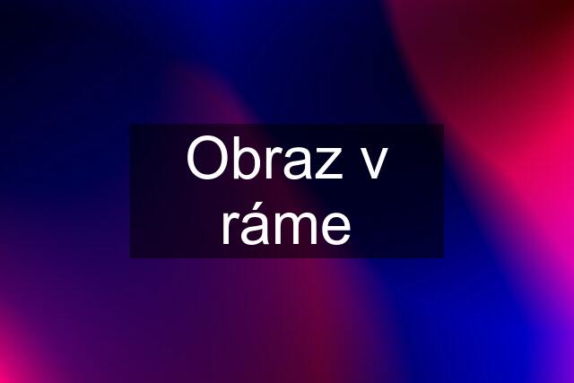 Obraz v ráme