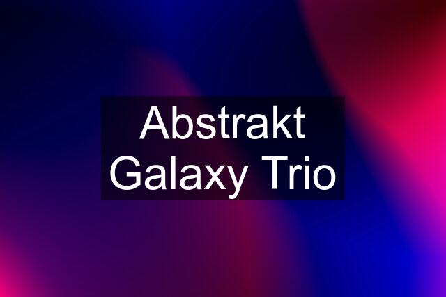 Abstrakt Galaxy Trio