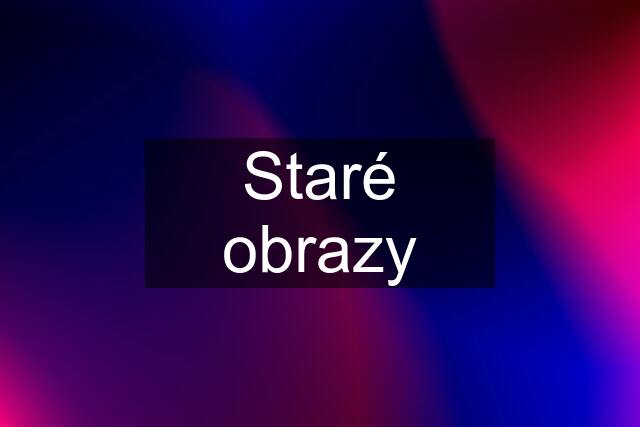 Staré obrazy