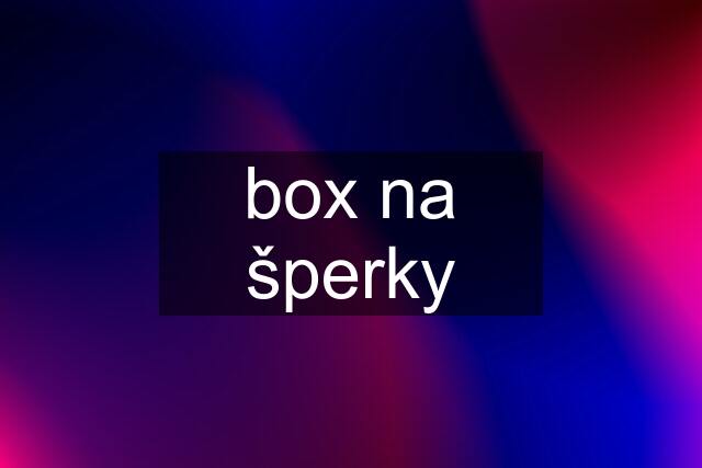 box na šperky