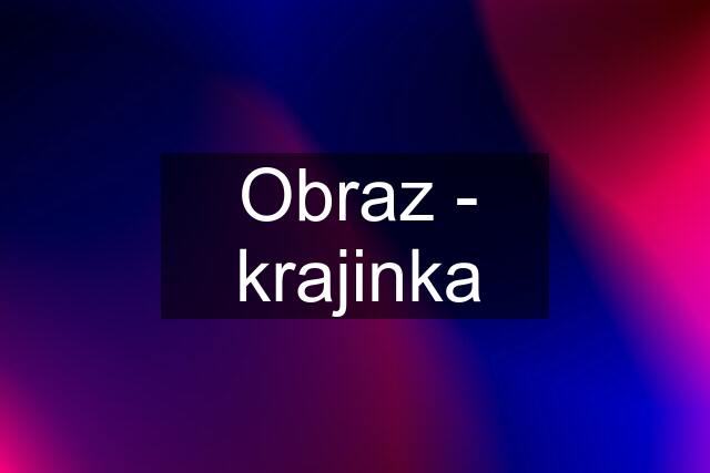 Obraz - krajinka