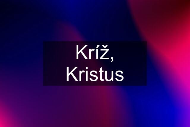 Kríž, Kristus