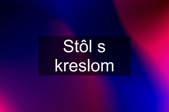 Stôl s kreslom